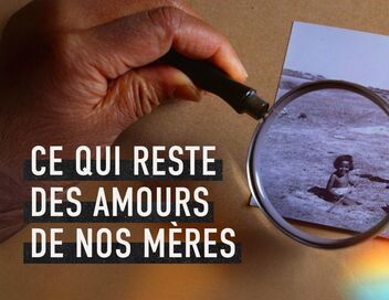 Ce qui reste des amours de nos mères