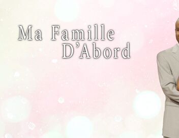 Ma famille d'abord