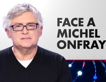 Face à Michel Onfray
