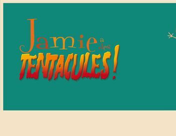 Jamie a des tentacules