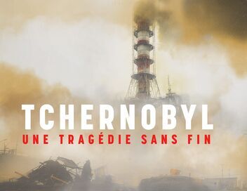 Tchernobyl, une tragédie sans fin