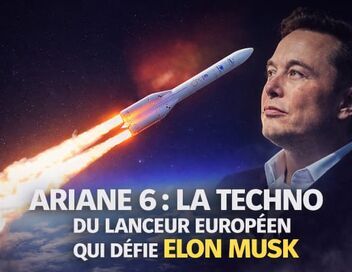 Ariane 6 : la techno du lanceur européen qui défie Elon Musk