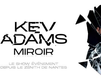Kev Adams, Miroir - Le show événement depuis le Zénith de Nantes