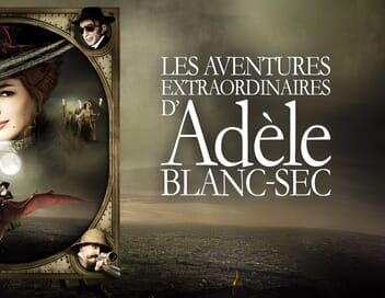 Les aventures extraordinaires d'Adèle Blanc-Sec