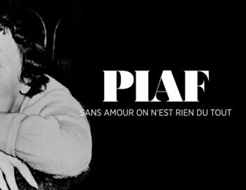 Piaf, sans amour on n'est rien du tout