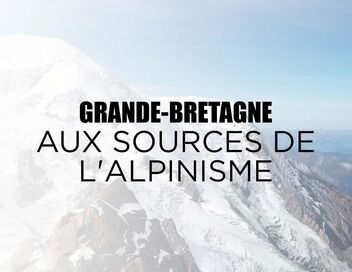 Grande-Bretagne, voyage aux sources de l'alpinisme