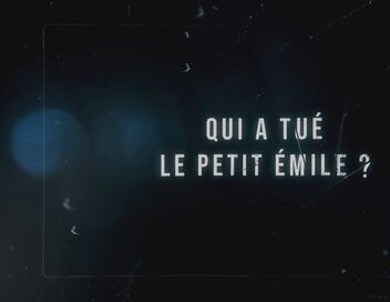 Qui a tué le petit Emile ?