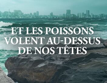 Et les poissons volent au-dessus de nos têtes