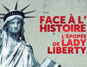 Face à l'histoire : L'épopée de Lady Liberty