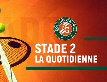 Stade 2 la quotidienne Roland-Garros