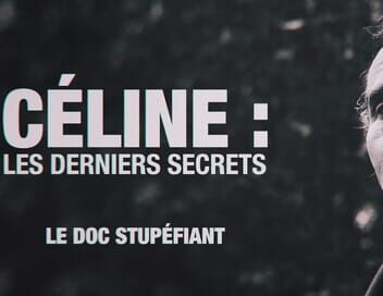 Céline : les derniers secrets