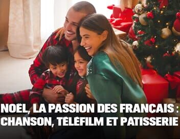 Noël, la passion des Français : chanson, téléfilm et pâtisserie