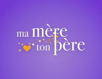 Ma mère, ton père