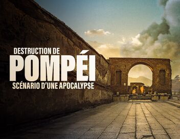 Destruction de Pompéi : Scénario d'une apocalypse