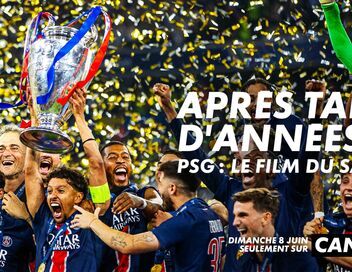 Après tant d'années... PSG : le film du sacre