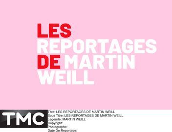 Les reportages de Martin Weill