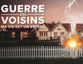 Guerre des voisins : ma vie est un enfer