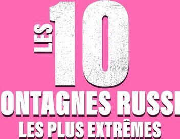 Les 10 montagnes russes les plus extrêmes de la planète