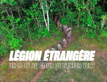 Légion étrangère : un mois au coeur de l'enfer vert