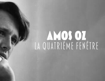 Amos Oz : La quatrième fenêtre