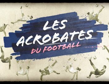 Les acrobates du football