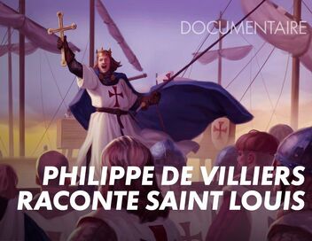 Philippe de Villiers raconte Saint Louis