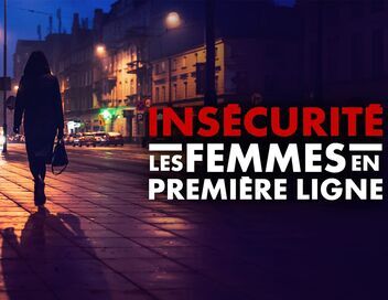 Insécurité : les femmes en première ligne