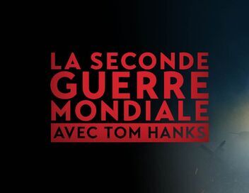 La Seconde Guerre Mondiale avec Tom Hanks