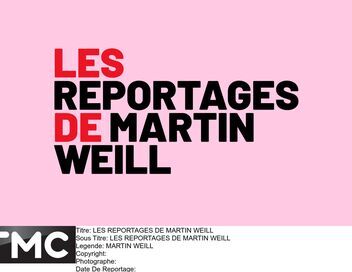 Les reportages de Martin Weill