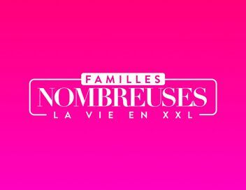 Familles nombreuses : la vie en XXL